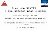 O estudo SYNTAX: O que sabemos após 4 anos? Marco Túlio Castagna, MD, PhD. Hospitais Vila da Serra, São Francisco e Mater Dei. XI Simpósio de Intervenção.