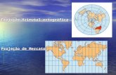 Projeção Azimutal ortográfica Projeção de Mercator: