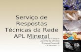 Serviço de Respostas Técnicas da Rede APL Mineral Antônio Rodrigues de Campos Carolina de Oliveira Rosana Coppedê CETEM\MCTI.