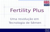 Fertility Plus Uma revolução em Tecnologia de Sêmen s e r v i ç o c i ê n c i a s u c e s so.