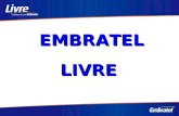EMBRATELLIVRE Quem é a Embratel? A Embratel é uma das maiores empresas de Telecomunicações do Brasil e faz parte do grupo mexicano Telmex, com presença.