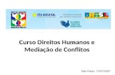 Curso Direitos Humanos e Mediação de Conflitos São Paulo, 17/07/2007.