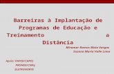 Barreiras à Implantação de Programas de Educação e Treinamento a Distância Miramar Ramos Maia Vargas Suzana Maria Valle Lima Apoio: PAPED/CAPES PRONEX/CNPq.