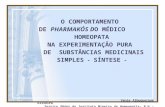 O COMPORTAMENTO DE PHARMAKÓS DO MÉDICO HOMEOPATA NA EXPERIMENTAÇÃO PURA DE SUBSTÂNCIAS MEDICINAIS SIMPLES - SÍNTESE - Vania Albuquerque Oliveira Serviço.