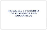 Introdução à FILOSOFIA OS FILÓSOFOS PRÉ-SOCRÁTICOS.