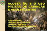ACOSTA ÑU E O USO MILITAR DE CRIANÇAS E ADOLESCENTES LUIZ AUGUSTO CORONEL DE CAVALARIA (Reserva / Retirado) COLÉGIO MILITAR DE BRASÍLIA.