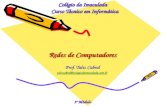 Redes de Computadores Prof. Tales Cabral talescabral@colegiodaimaculada.com.br 3º Módulo Colégio da Imaculada Curso Técnico em Informática Curso Técnico.