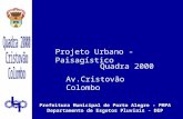 Projeto Urbano - Paisagístico Quadra 2000 Av.Cristovão Colombo Prefeitura Municipal de Porto Alegre - PMPA Departamento de Esgotos Pluviais - DEP.
