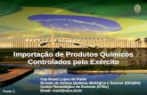 Importação de Produtos Químicos Controlados pelo Exército Cap Reuel Lopes de Paula Divisão de Defesa Química, Biológica e Nuclear (DDQBN) Centro Tecnológico.