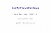 1 Marketing Estratégico Ano lectivo 2012/13 Georg Dutschke gmdutschke@sapo.pt.