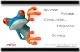 Biologia Celular - Prof. Dr. Rogaciano Batista Neurose... Psicose... Compulsão... Obsessão... Doença.