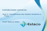 CONTABILIDADE GERENCIAL Aula 2- Classificação dos Gastos Variáveis e Fixos Profª Débora Vides.