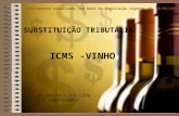 SUBSTITUIÇÃO TRIBUTÁRIA ICMS -VINHO JP CONTÁBIL S/S LTDA AGOSTO/2012 Treinamento atualizado com base na legislação vigente em: 20/09/2012.