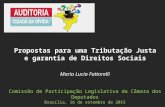 Maria Lucia Fattorelli Comissão de Participação Legislativa da Câmara dos Deputados Brasília, 16 de setembro de 2015 Propostas para uma Tributação Justa.