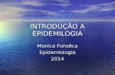 INTRODUÇÃO A EPIDEMILOGIA Monica Fonsêca Epidemiologia2014.