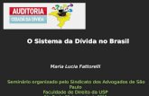Maria Lucia Fattorelli Seminário organizado pelo Sindicato dos Advogados de São Paulo Faculdade de Direito da USP São Paulo, 26 de agosto de 2015 O Sistema.