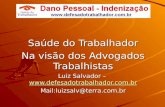 Saúde do Trabalhador Na visão dos Advogados Trabalhistas Luiz Salvador –   Mail:luizsalv@terra.com.br.