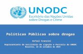 Políticas Públicas sobre drogas Rafael Franzini Representante do Escritório de Ligação e Parceria do UNODC Políticas Públicas sobre drogas Rafael Franzini.
