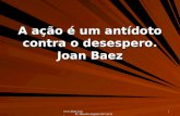 Www.4tons.com Pr. Marcelo Augusto de Carvalho 1 A ação é um antídoto contra o desespero. Joan Baez.