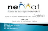 Projeto Rede Jogos no Ensino da Matemática a partir de sucata OFICINA Construção de polígonos e Malhas EQUIPE ALEXANDRE BARROS ILDELMO IOLANDA ANDRADE.