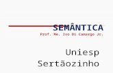 SEMÂNTICA Prof. Me. Ivo Di Camargo Jr. Uniesp Sertãozinho.