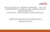FACULDADE DE CAMPINA GRANDE – FAC-CG COMPONENTE CURRICULAR: SEMIOLOGIA E SEMIOTÉCNICA DOCENTE: LÍDIA MARIA ALBUQUERQUE ASPECTOS GERAIS DA SEMIOLOGIA E.