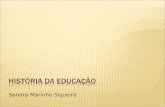 Sandra Marinho Siqueira. “ Educação é um fenômeno da superestrutura e, portanto, defende a idéia de que os fatos educacionais só podem ser convenientemente.