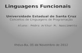 Universidade Estadual de Santa Cruz Conceitos de Linguagens de Programação Aluno: Pedro Arthur M. Nascimento Ilhéus-Ba, 05 de Novembro de 2012.