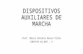 DISPOSITIVOS AUXILIARES DE MARCHA Prof. Marco Antonio Basso Filho CREFITO 65.097 - F.
