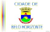 BELO HORIZONTE – MG Cidade que Pertence: Minas Gerais Data de Fundação: 12 de dezembro de 1897 Gentílico: belo-horizontino População: 2.399.920 (estimativa.