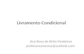Livramento Condicional Ana Rosa de Brito Medeiros professoranarosa@outlook.com.