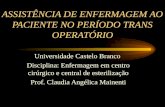ASSISTÊNCIA DE ENFERMAGEM AO PACIENTE NO PERÍODO TRANS OPERATÓRIO Universidade Castelo Branco Disciplina: Enfermagem em centro cirúrgico e central de esterilização.