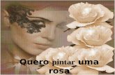 Quero p intar uma rosa Clarisse Lispector Rosa é a flor feminina que se dá toda e tanto que para ela só resta a alegria de se ter dado.