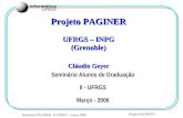 Seminário PAGINER - II-UFRGS – março 2006 Projeto PAGINER 1 Projeto PAGINER UFRGS – INPG (Grenoble) Cláudio Geyer Seminário Alunos de Graduação II - UFRGS.