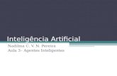 Inteligência Artificial Nadilma C. V. N. Pereira Aula 3– Agentes Inteligentes.