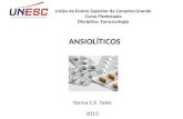 Yanna C.F. Teles 2015 ANSIOLÍTICOS União de Ensino Superior de Campina Grande Curso Fisoterapia Disciplina: Farmacologia.
