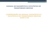 MANUAL DE DIAGNÓSTICO E ESTATÍSTICO DE TRANSTORNOS MENTAIS COMPREENSÃO DO MANUAL DIAGNÓSTICO E ESTATÍSTICO DE TRANSTORNOS MENTAIS (DSM-V-TR)