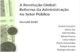 A Revolução Global: Reforma da Administração no Setor Público Donald Kettl André Carneiro Jaime Zac Kali Herdies Késsia Penna Lívia Tofani Paula Guimarães.