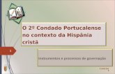 O 2º Condado Portucalense no contexto da Hispânia cristã Instrumentos e processos de governação 11/03/2015 1.