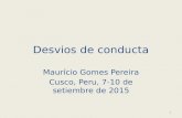 Desvios de conducta Maurício Gomes Pereira Cusco, Peru, 7-10 de setiembre de 2015 1.