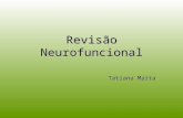 Revisão Neurofuncional Tatiana Maíta. Neuroanatomia Funcional Organização do SN: Central e PeriféricoOrganização do SN: Central e Periférico.