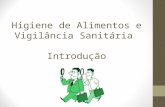Higiene de Alimentos e Vigilância Sanitária Introdução.