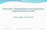 Introdução ao Projeto de CI´s de Sinais MistosJader A. De LimaUFSC, 2012 Prescalers, Sintetizadores de Frequencia, Lógica Diferencial CML Prof. Jader A.