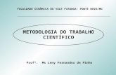METODOLOGIA DO TRABALHO CIENTÍFICO Profª. Ms Leny Fernandes de Pinho FACULDADE DINÂMICA DO VALE PIRANGA- PONTE NOVA/MG.