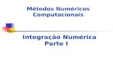 Métodos Numéricos Computacionais Integração Numérica Parte I.