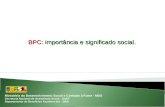 BPC: importância e significado social. BPC: importância e significado social. Ministério do Desenvolvimento Social e Combate à Fome - MDS Secretaria Nacional.