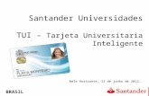 BRASIL Uso Interno 1 Santander Universidades TUI – Tarjeta Universitaria Inteligente Belo Horizonte, 12 de junho de 2012..