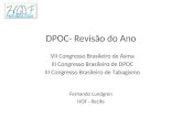 DPOC- Revisão do Ano Fernando Lundgren HOF - Recife VII Congresso Brasileiro de Asma III Congresso Brasileiro de DPOC III Congresso Brasileiro de Tabagismo.