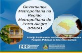 Www.fee.rs.gov.br Governança Metropolitana na Região Metropolitana de Porto Alegre (RMPA) Arranjo Institucional de Gestão Metropolitana e Funções Públicas.