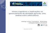 Dezembro de 2012 Rodrigo Lanna F. da Silveira – IE/Unicamp rodrigolanna@eco.unicamp.br Vieses cognitivos e implicações no gerenciamento da atividade agrícola: